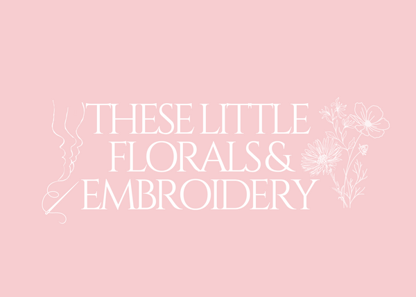 These Little Florals & Embroidery 